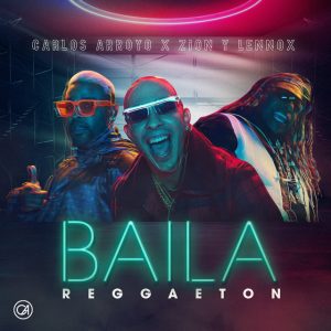 Carlos Aroyo Ft. Zion Y Lennox – Baila Reggaeton